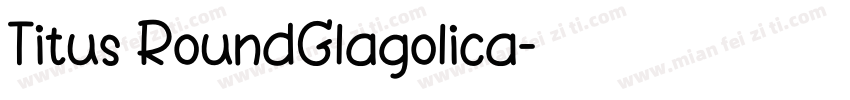 Titus RoundGlagolica字体转换